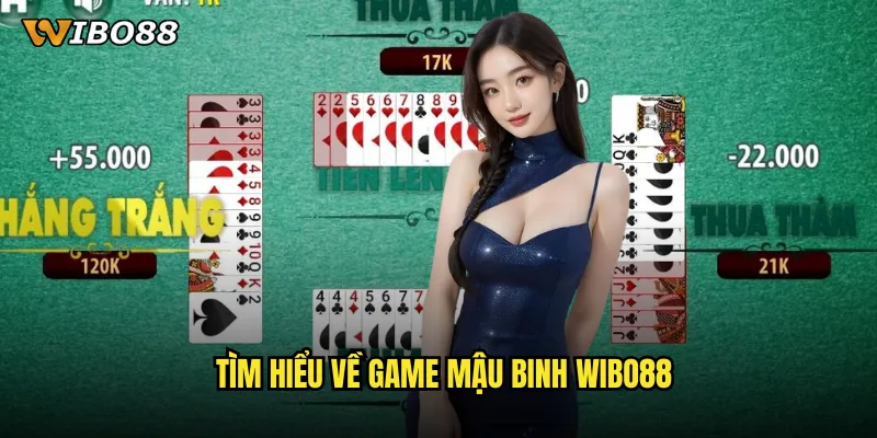 Tìm hiểu về game Mậu binh WIBO88