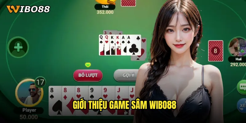 Sâm WIBO88 trò chơi dân gian Việt Nam với phong cách hiện đại 2 Giới thiệu game Sâm WIBO88