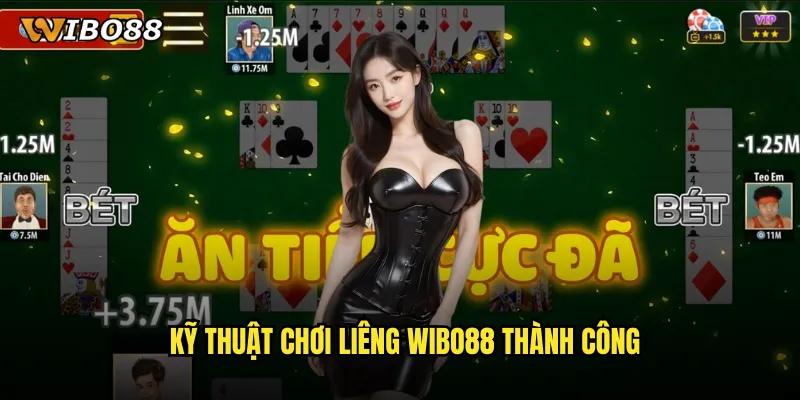 Kỹ thuật chơi Liêng WIBO88 thành công
