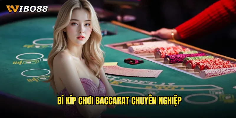 Baccarat WIBO88 trải nghiệm casino sang trọng ngay tại nhà 3 Bí kíp chơi Baccarat chuyên nghiệp