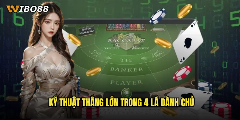 Kỹ thuật thắng lớn trong 4 lá dành chủ
