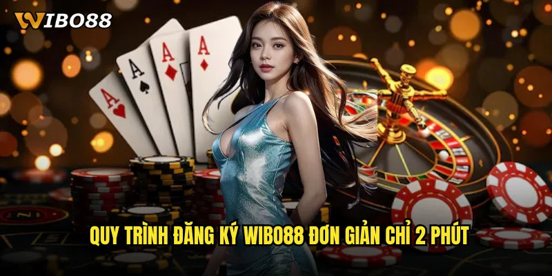 Quy trình đăng ký WIBO88 đơn giản chỉ 2 phút